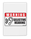 Warning Selective Hearing Funny Fridge Magnet 2&#x22;x3&#x22; Portrait by TooLoud-TooLoud-White-Davson Sales