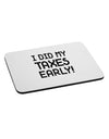 I Did My Taxes Early Mousepad-TooLoud-White-Davson Sales