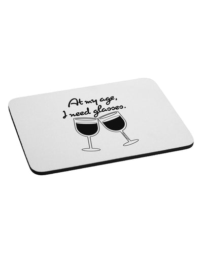 At My Age I Need Glasses - Wine Mousepad by TooLoud-TooLoud-White-Davson Sales