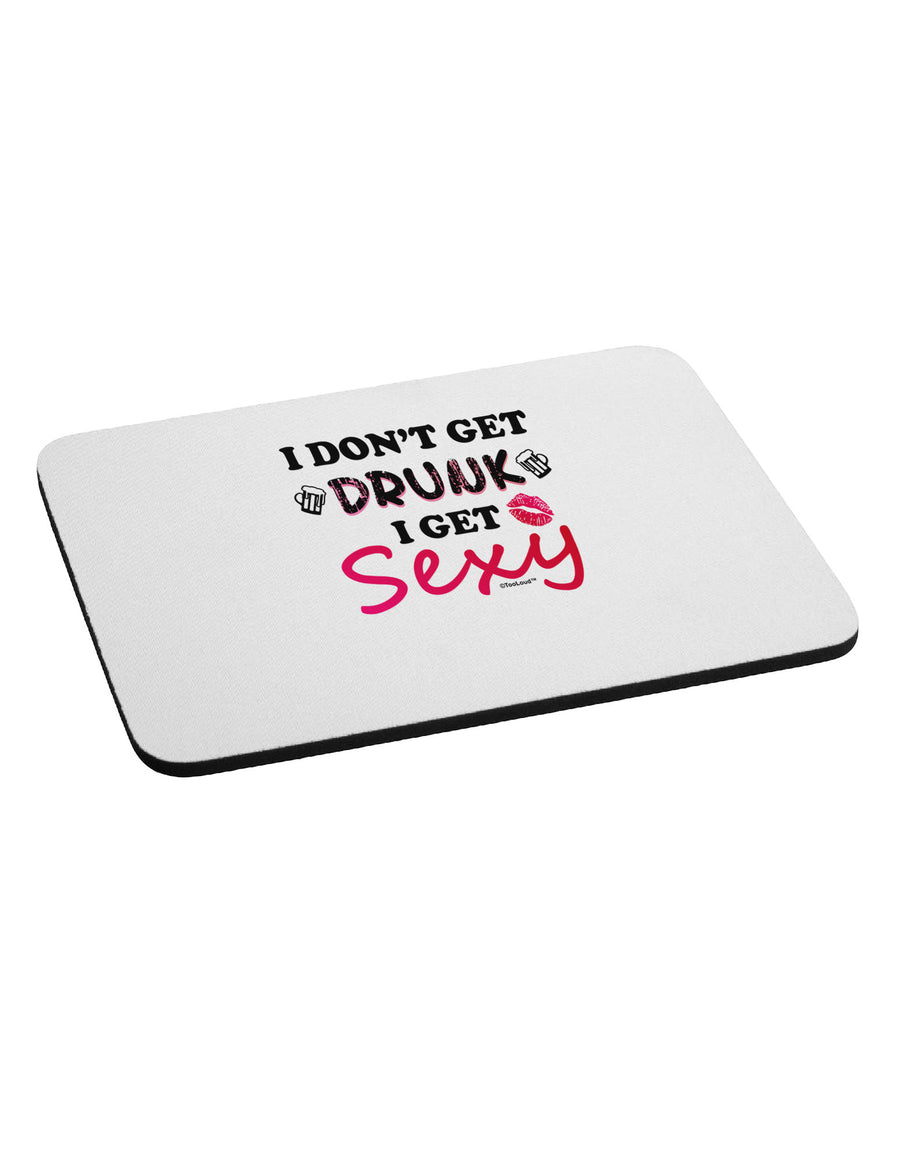 I Don't Get Drunk - Sexy Mousepad-TooLoud-White-Davson Sales