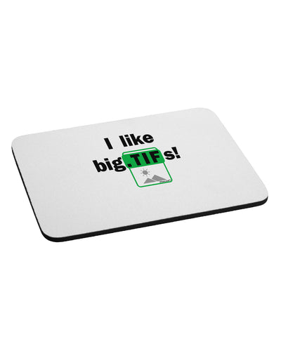 I Like Big Tifs Mousepad by TooLoud-TooLoud-White-Davson Sales