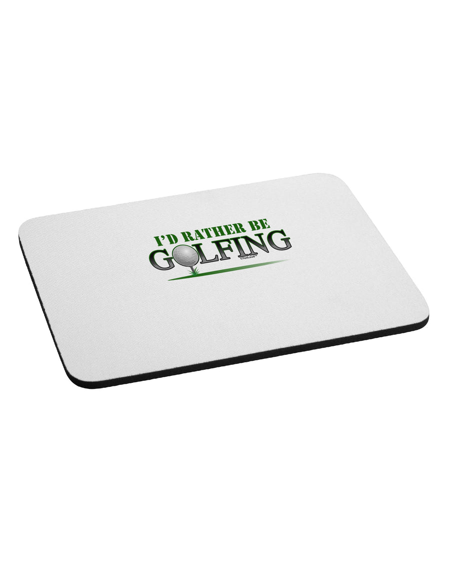 I'd Rather Be Golfing Mousepad-TooLoud-White-Davson Sales