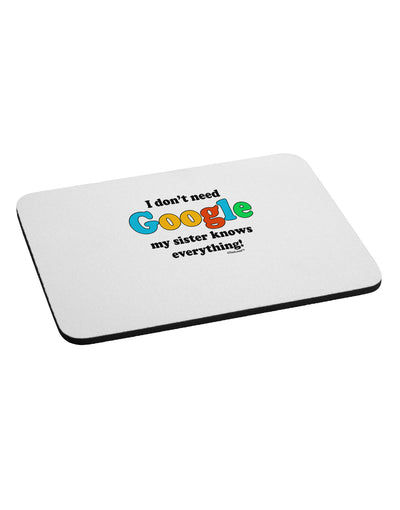 I Don't Need Google - Sister Mousepad-TooLoud-White-Davson Sales