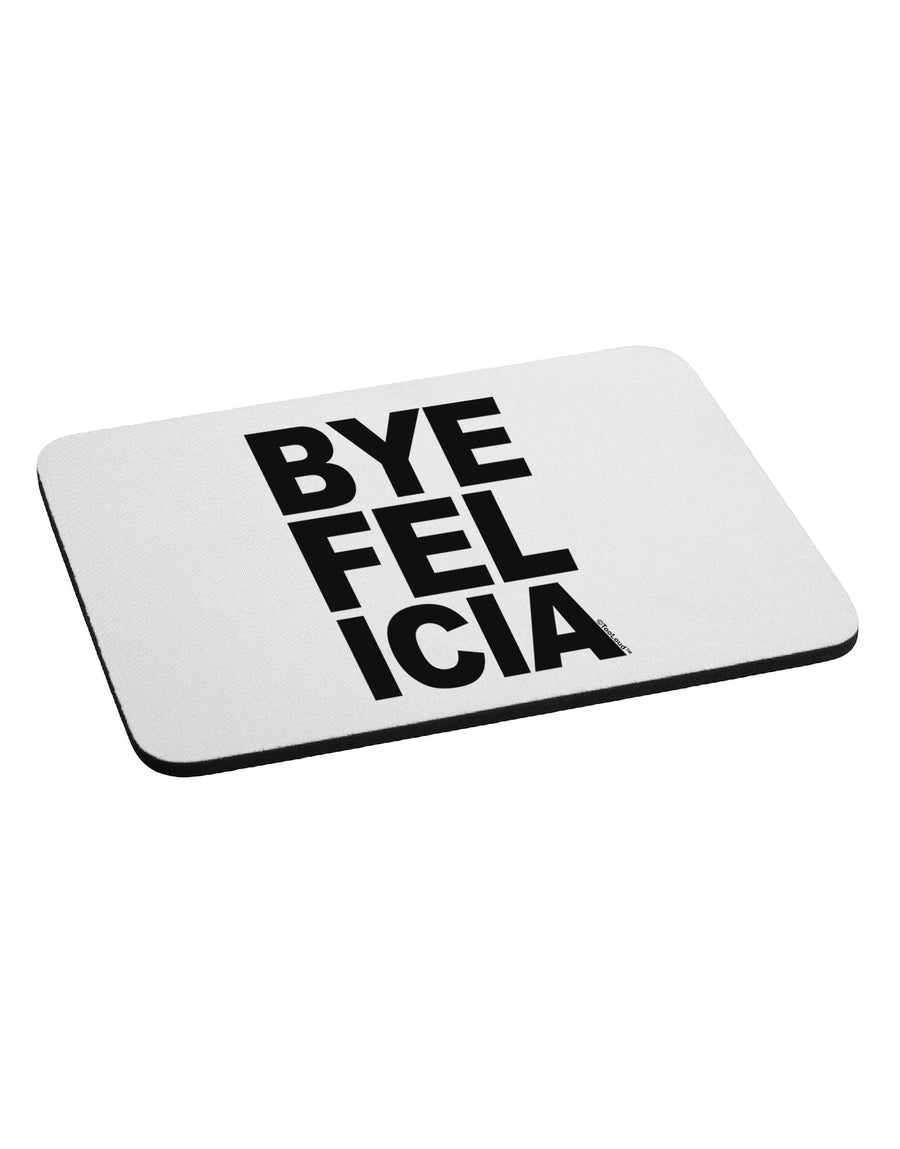 Bye Felicia Mousepad-TooLoud-White-Davson Sales