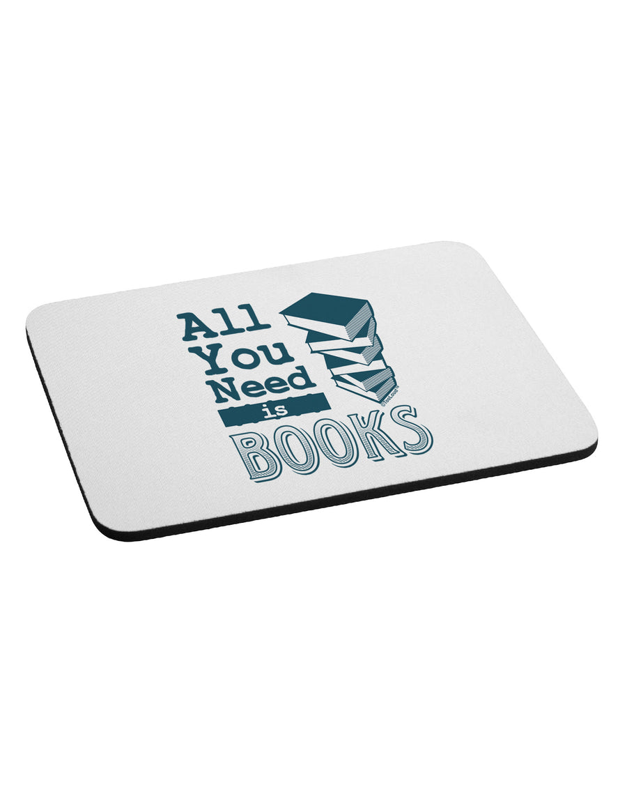 All You Need Is Books Mousepad-TooLoud-White-Davson Sales