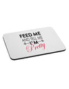 Feed Me and Tell Me I'm Pretty Mousepad-TooLoud-White-Davson Sales