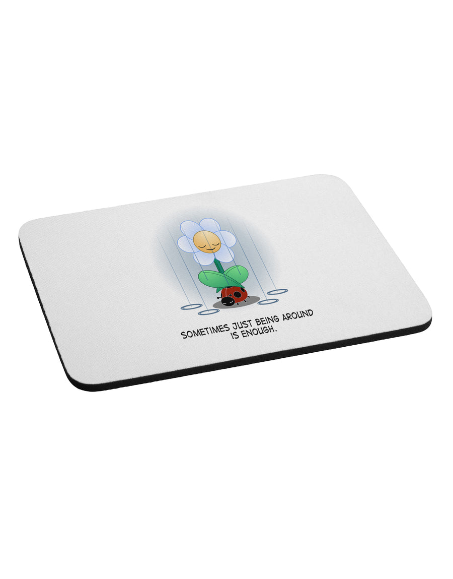 Just Being Around - Inspirational Words Mousepad by TooLoud-TooLoud-White-Davson Sales