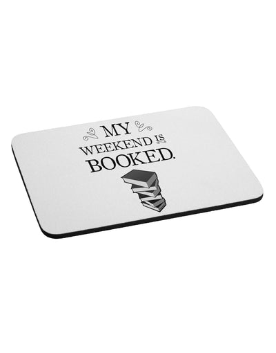 My Weekend Is Booked Mousepad-TooLoud-White-Davson Sales