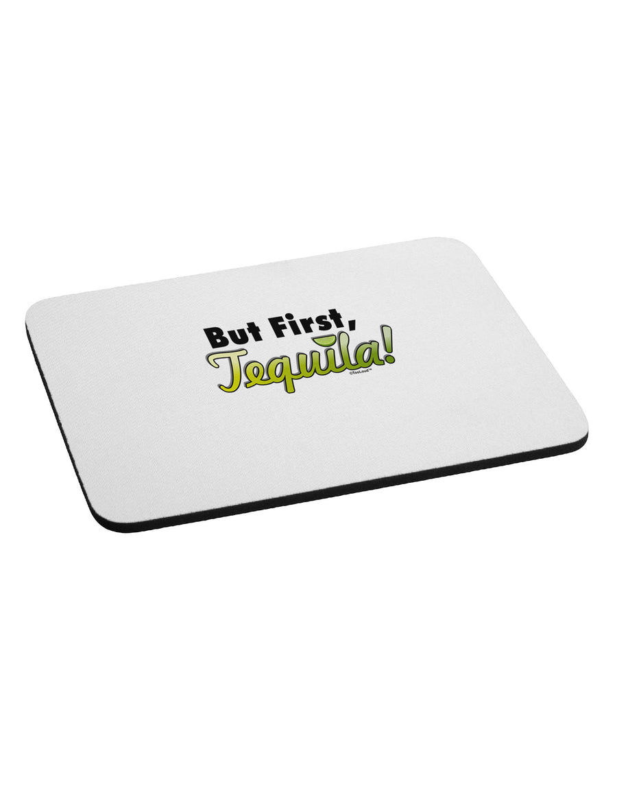 But First Tequila Mousepad-TooLoud-White-Davson Sales