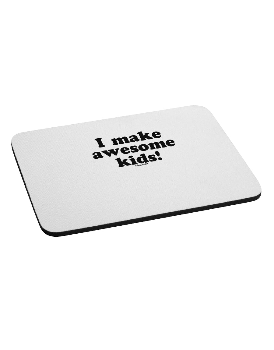 I Make Awesome Kids Mousepad by TooLoud-TooLoud-White-Davson Sales