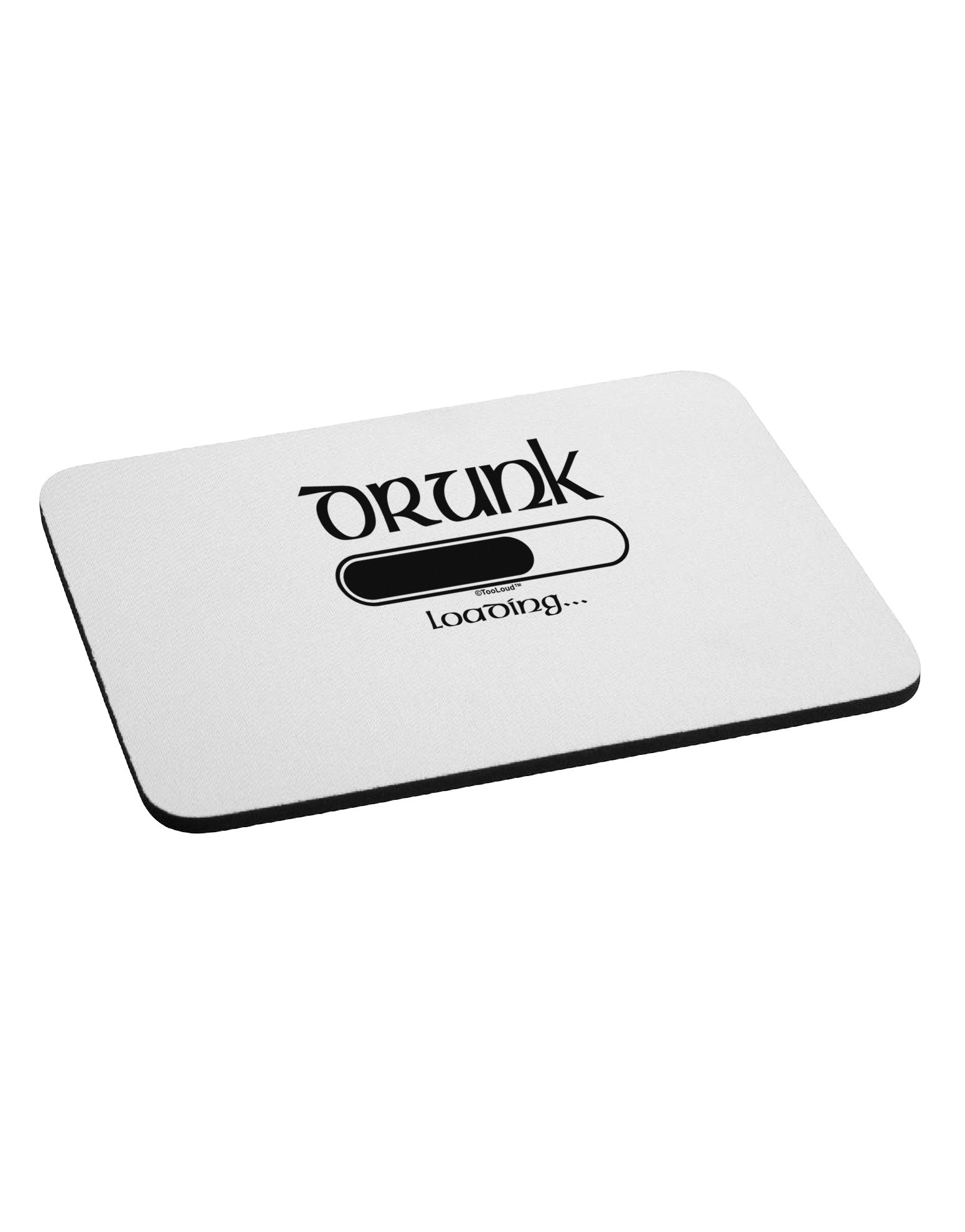 Drunk Loading Bar Mousepad by TooLoud-TooLoud-White-Davson Sales