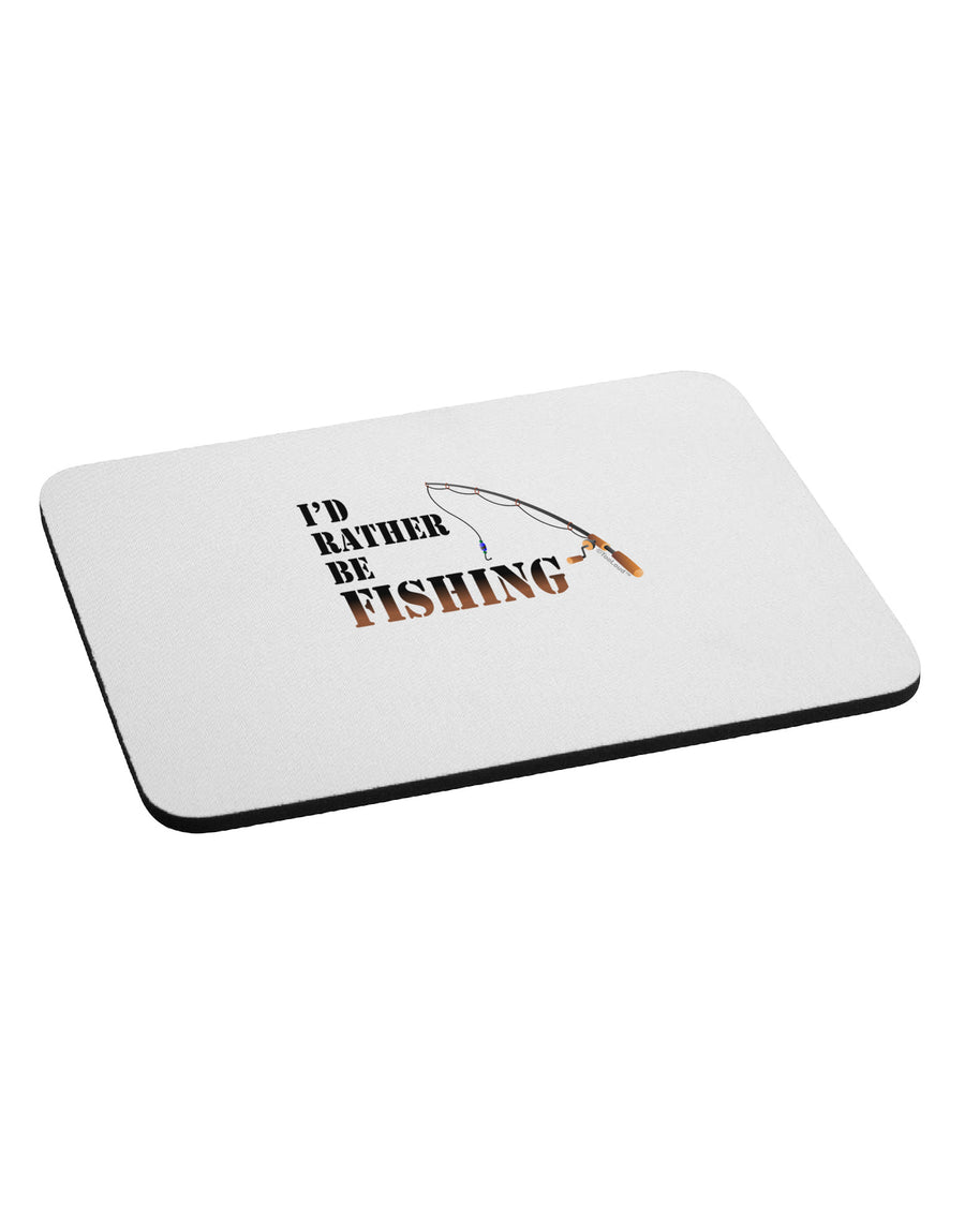 I'd Rather Be Fishing Mousepad-TooLoud-White-Davson Sales