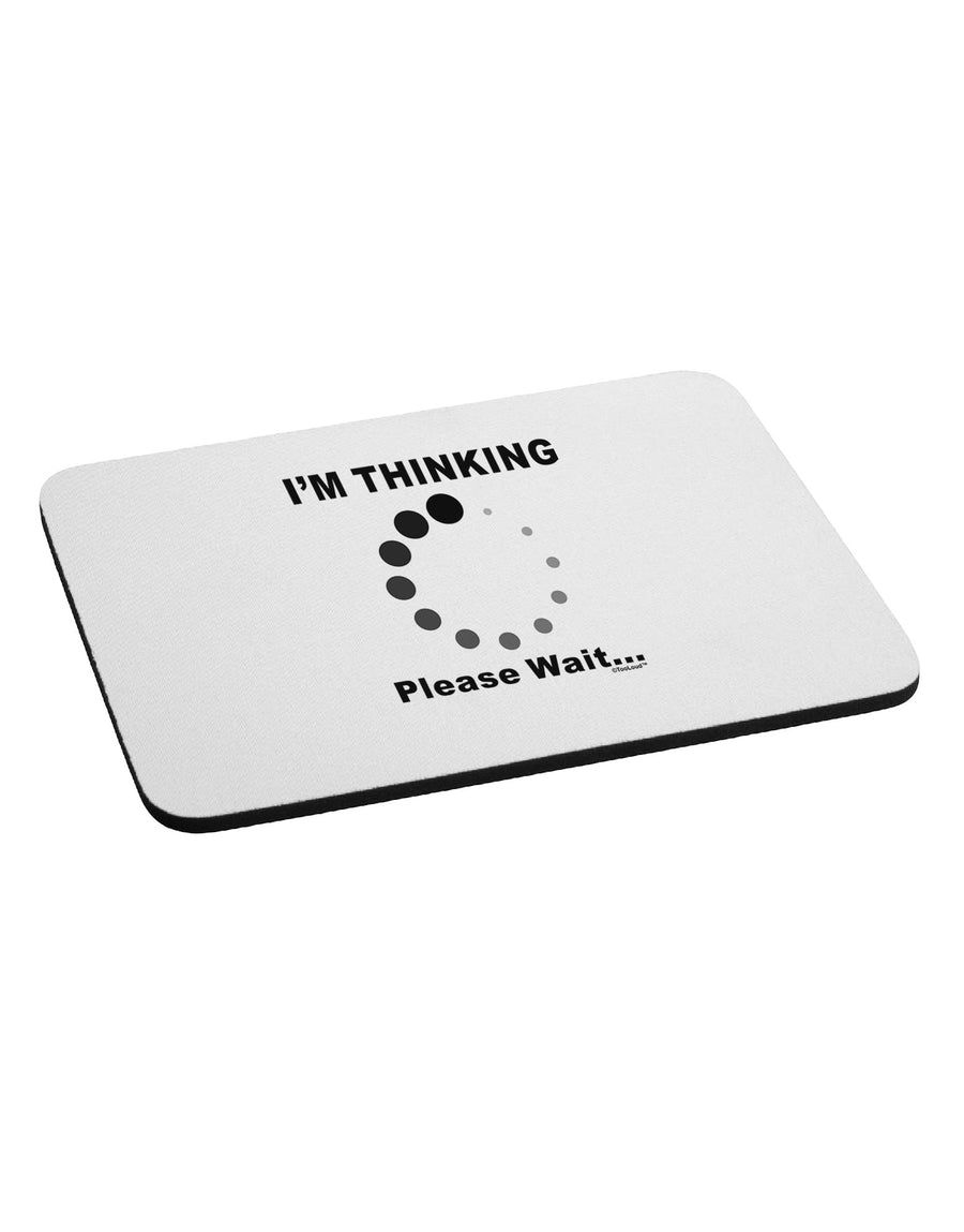 Thinking Please Wait Mousepad-TooLoud-White-Davson Sales