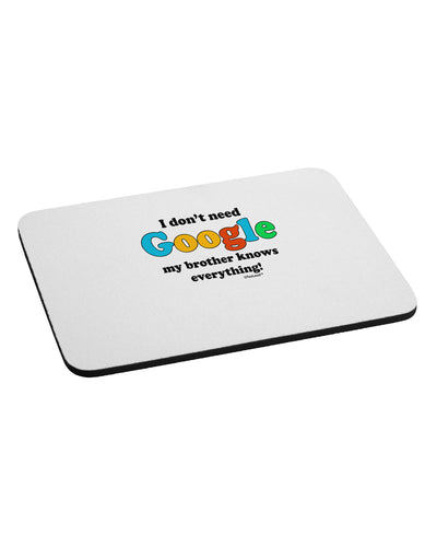 I Don't Need Google - Brother Mousepad-TooLoud-White-Davson Sales