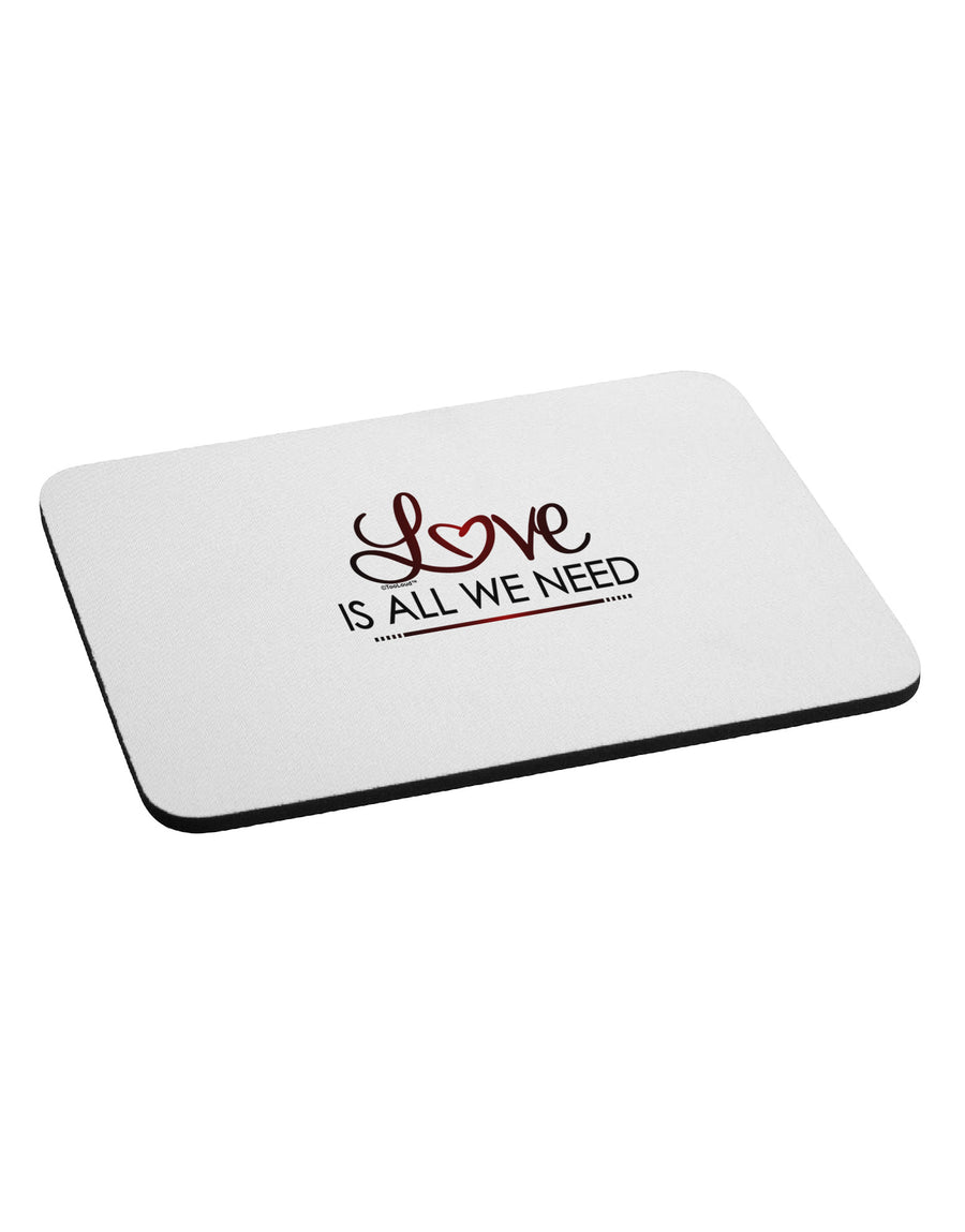 Love Is All We Need Mousepad-TooLoud-White-Davson Sales