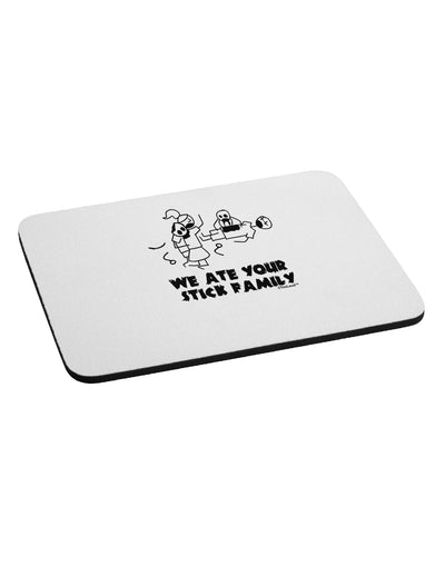 We Ate Your Stick Family - Funny Mousepad by TooLoud-TooLoud-White-Davson Sales