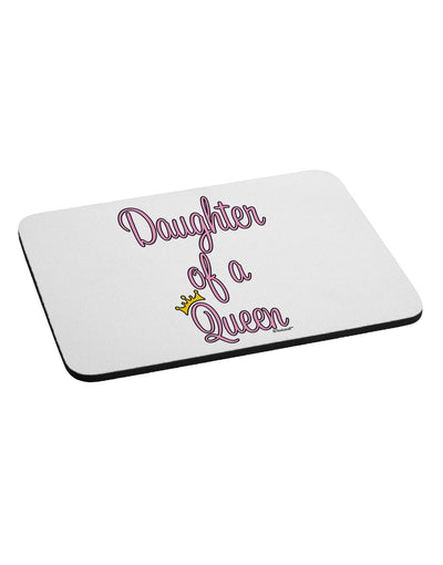 Daughter of a Queen - Matching Mom and Daughter Design Mousepad by TooLoud-TooLoud-White-Davson Sales