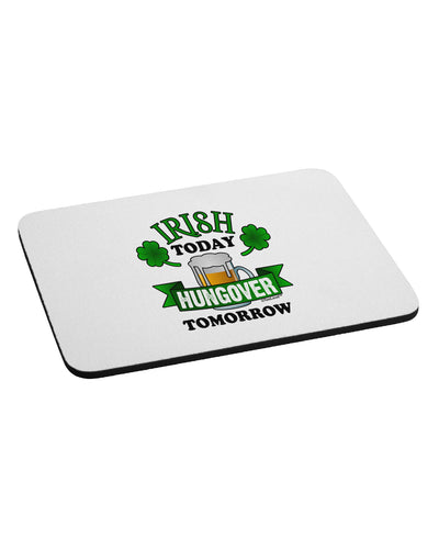 Irish Today Hungover Tomorrow Mousepad-TooLoud-White-Davson Sales