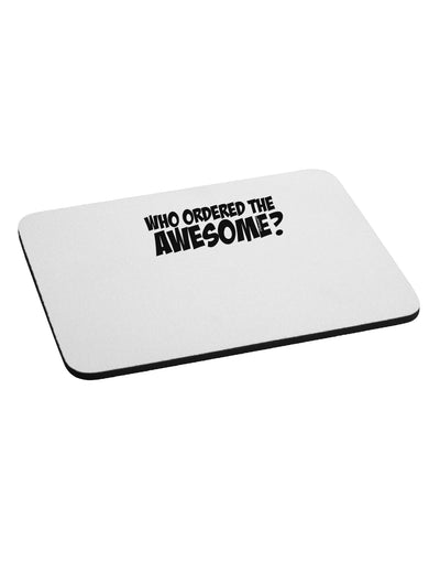 Who Ordered The Awesome Mousepad by TooLoud-TooLoud-White-Davson Sales