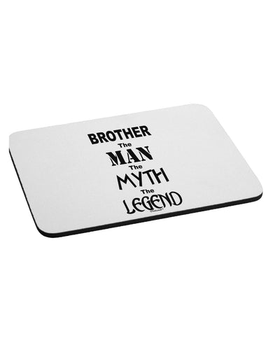 Brother The Man The Myth The Legend Mousepad by TooLoud-TooLoud-White-Davson Sales