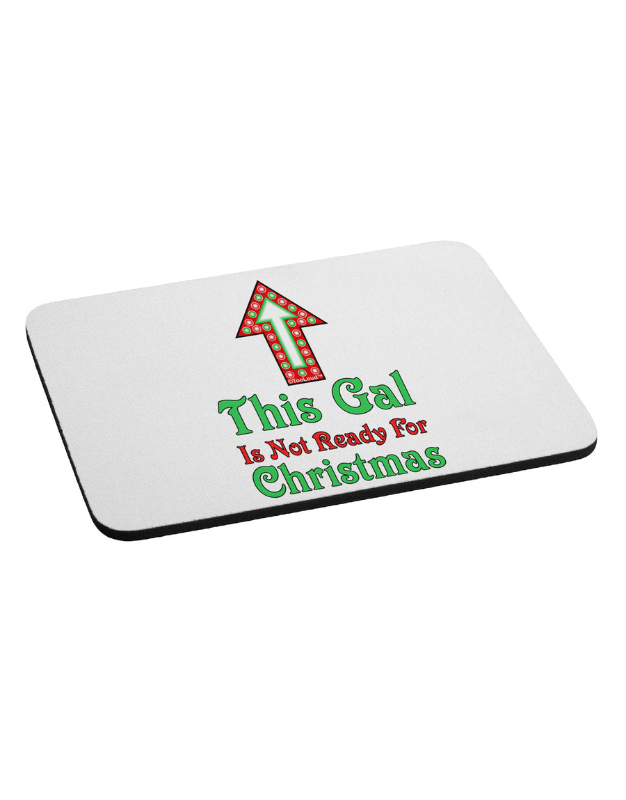 This Gal Is Not Ready For Christmas Mousepad-TooLoud-White-Davson Sales