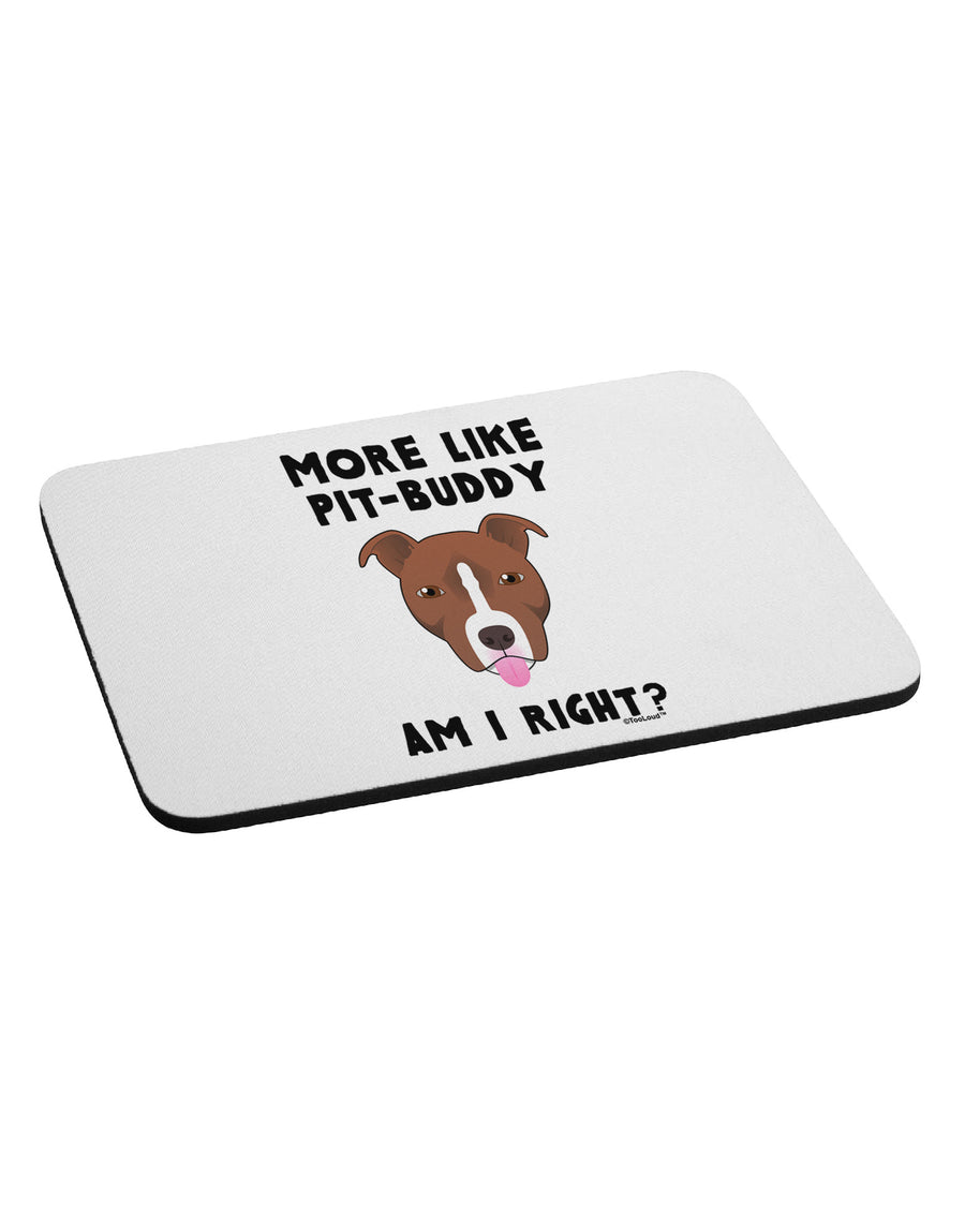 More Like Pit Buddy Mousepad by TooLoud-TooLoud-White-Davson Sales