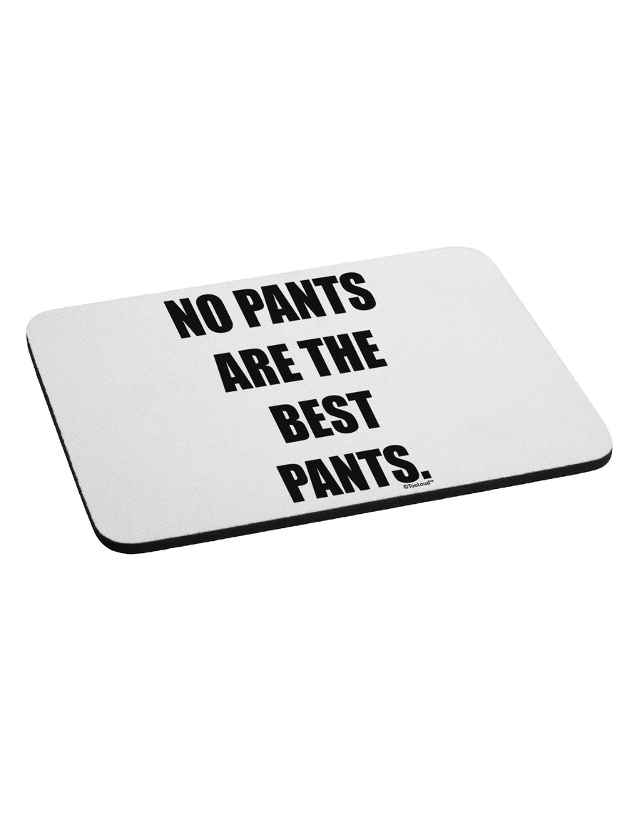 No Pants Are The Best Pants Mousepad by TooLoud-TooLoud-White-Davson Sales