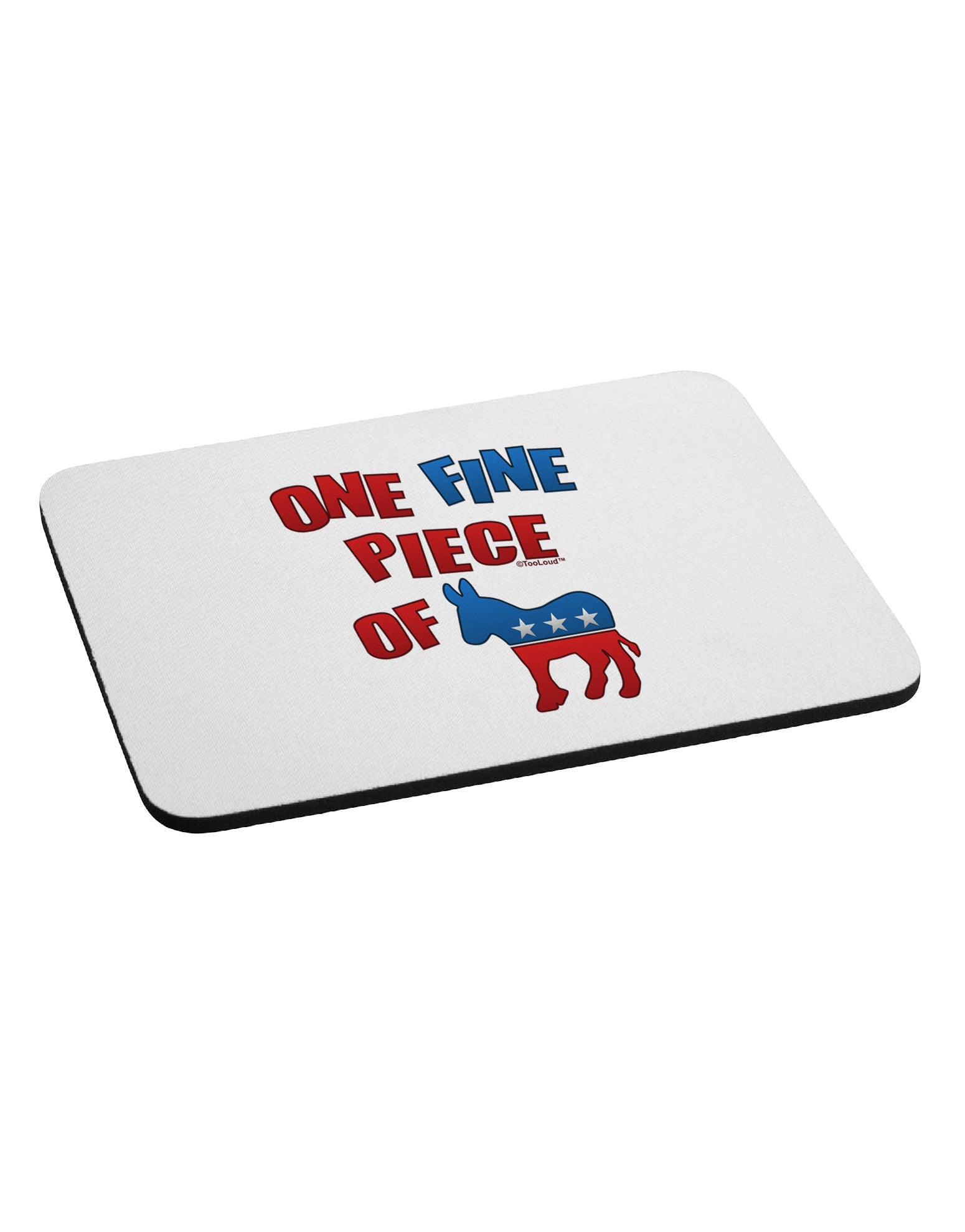 One Fine Piece Of - Democrat Mousepad-TooLoud-White-Davson Sales