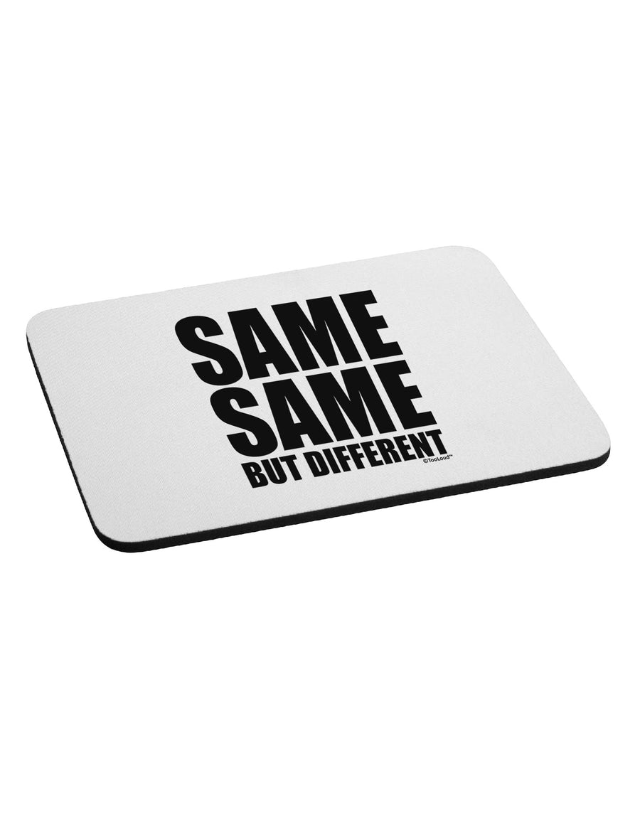 Same Same But Different Mousepad by TooLoud-TooLoud-White-Davson Sales