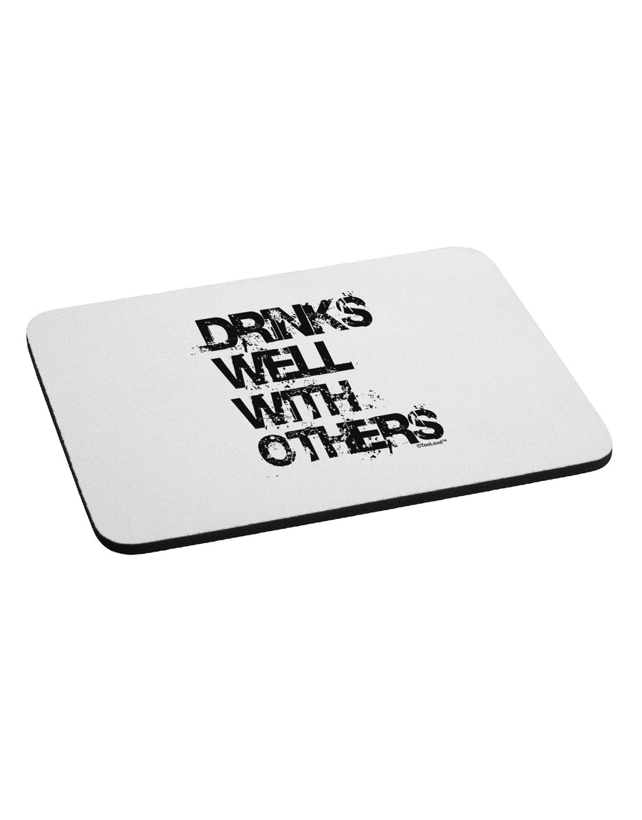 Drinks Well With Others Mousepad by TooLoud-TooLoud-White-Davson Sales