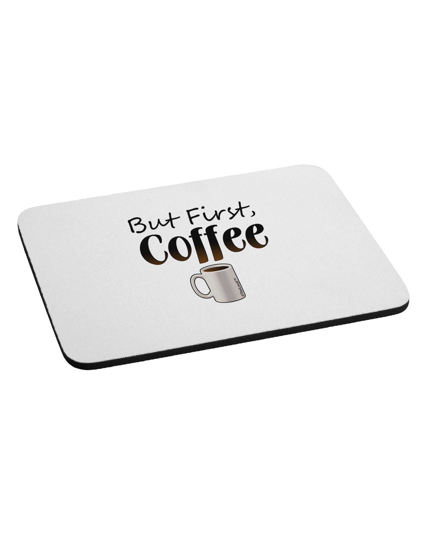 But First Coffee Mousepad-TooLoud-White-Davson Sales