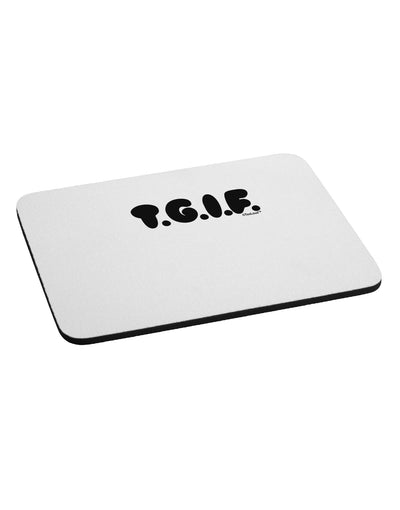 Thank God It's Friday - TGIF Mousepad by TooLoud-TooLoud-White-Davson Sales