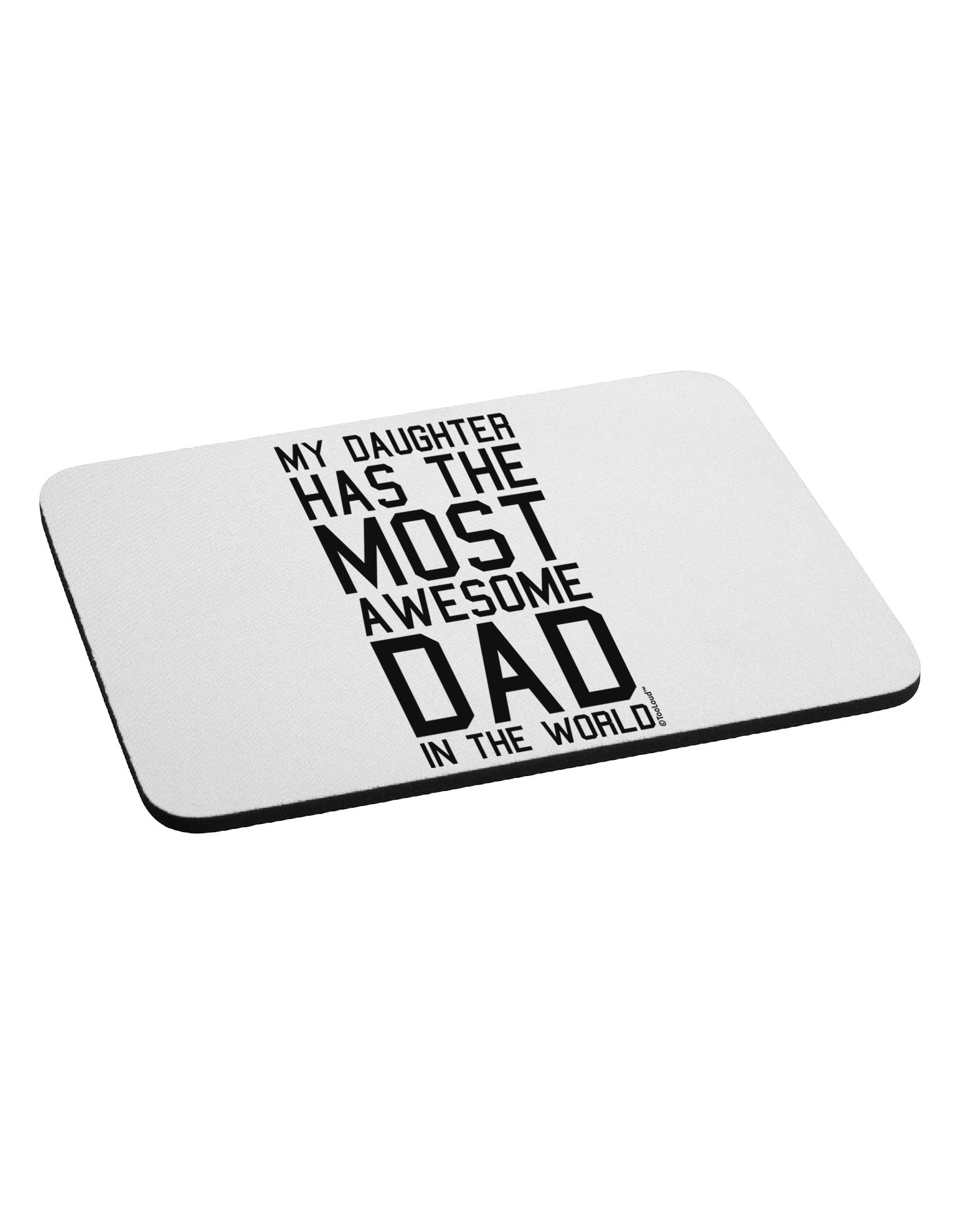 My Daughter Has the Most Awesome Dad in the World Mousepad-TooLoud-White-Davson Sales