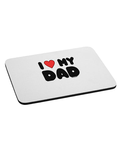 I Heart My Dad Mousepad by TooLoud-TooLoud-White-Davson Sales