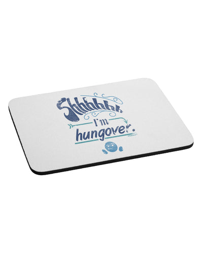 Shhh Im Hungover Funny Mousepad by TooLoud-TooLoud-White-Davson Sales