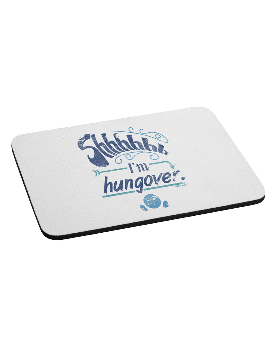 Shhh Im Hungover Funny Mousepad by TooLoud
