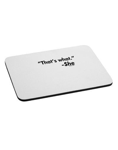 Thats What She Said Mousepad by TooLoud-TooLoud-White-Davson Sales