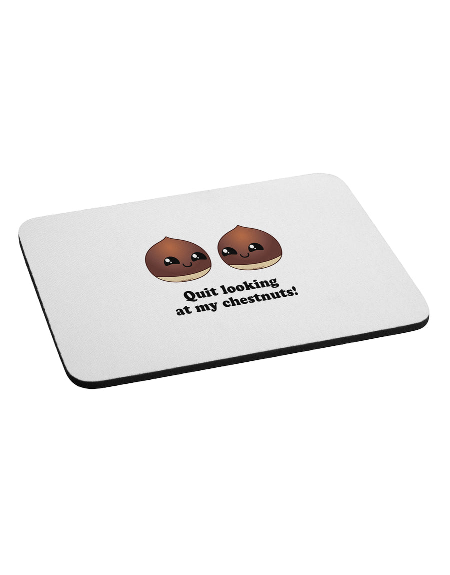 Quit Looking At My Chestnuts - Funny Mousepad-TooLoud-White-Davson Sales