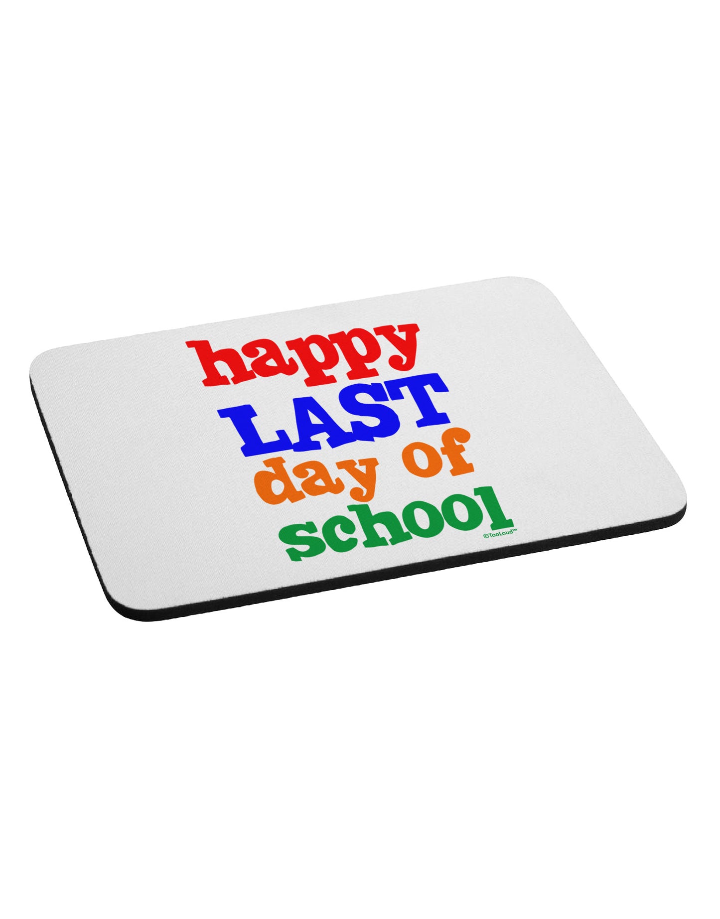 Happy Last Day of School Mousepad-TooLoud-White-Davson Sales