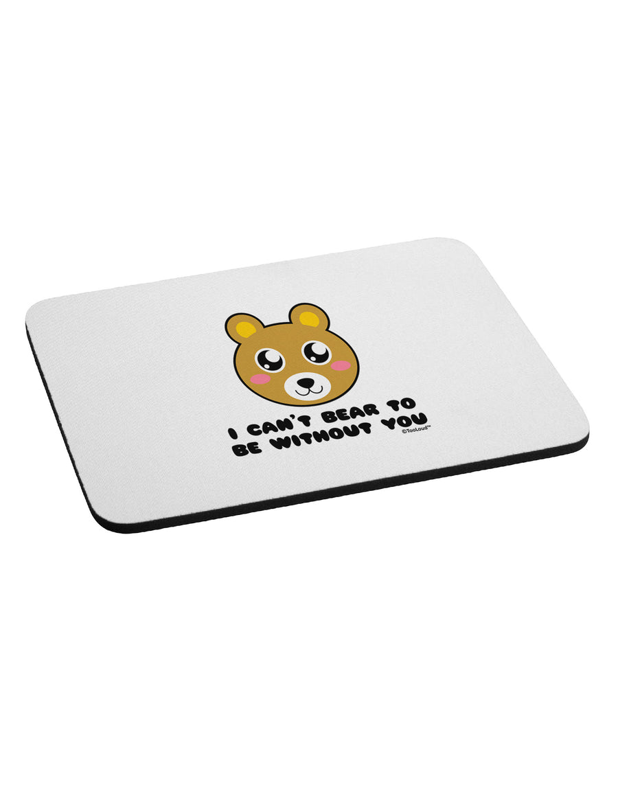 I Can't Bear To Be Without You - Cute Bear Mousepad by TooLoud-TooLoud-White-Davson Sales