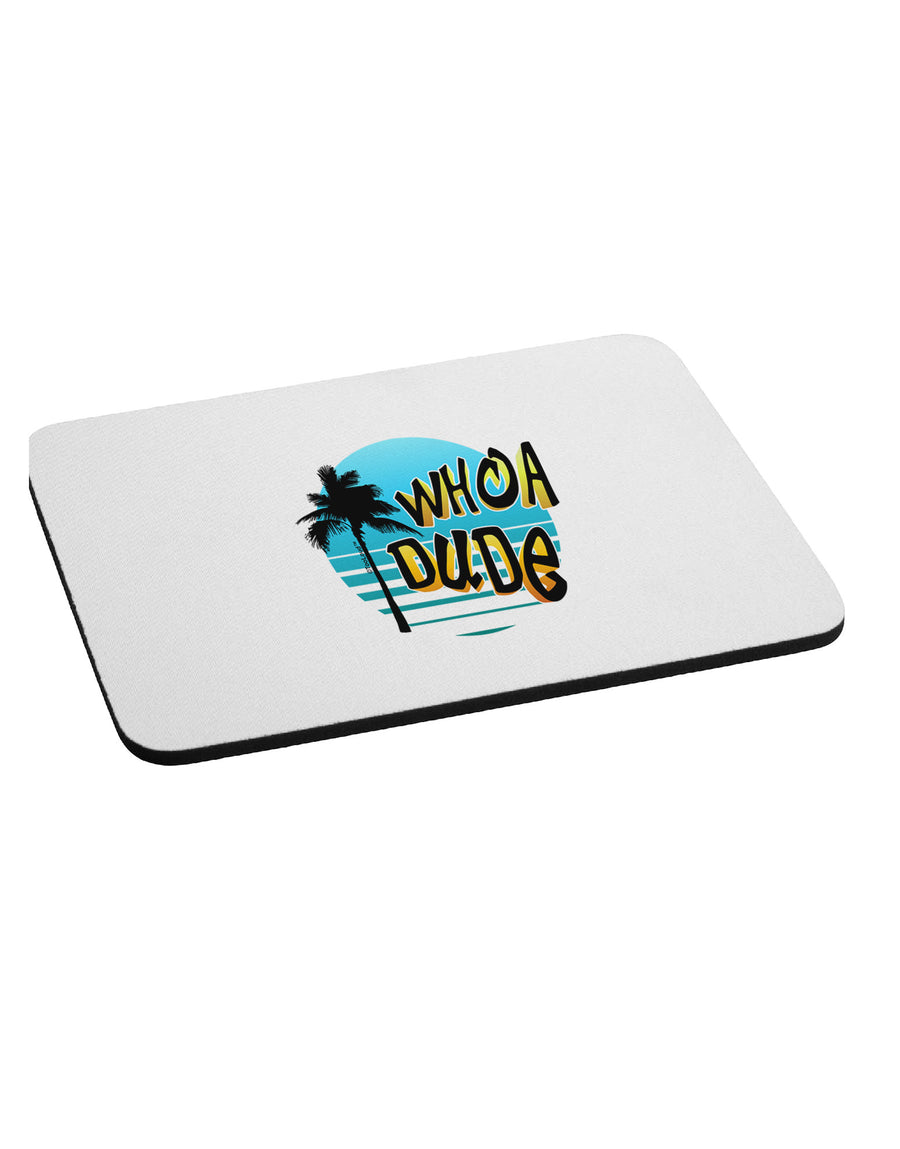 Whoa Dude Mousepad by TooLoud-TooLoud-White-Davson Sales