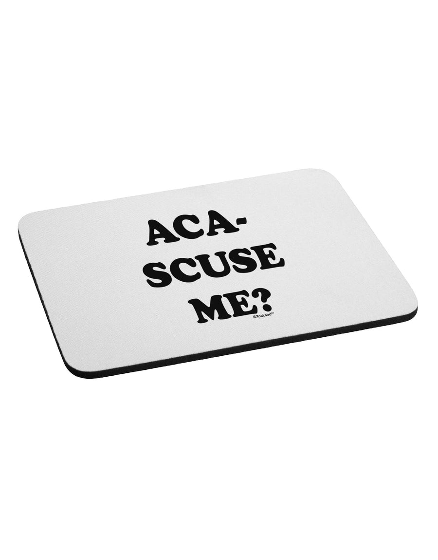 Aca-Scuse Me Mousepad-TooLoud-White-Davson Sales