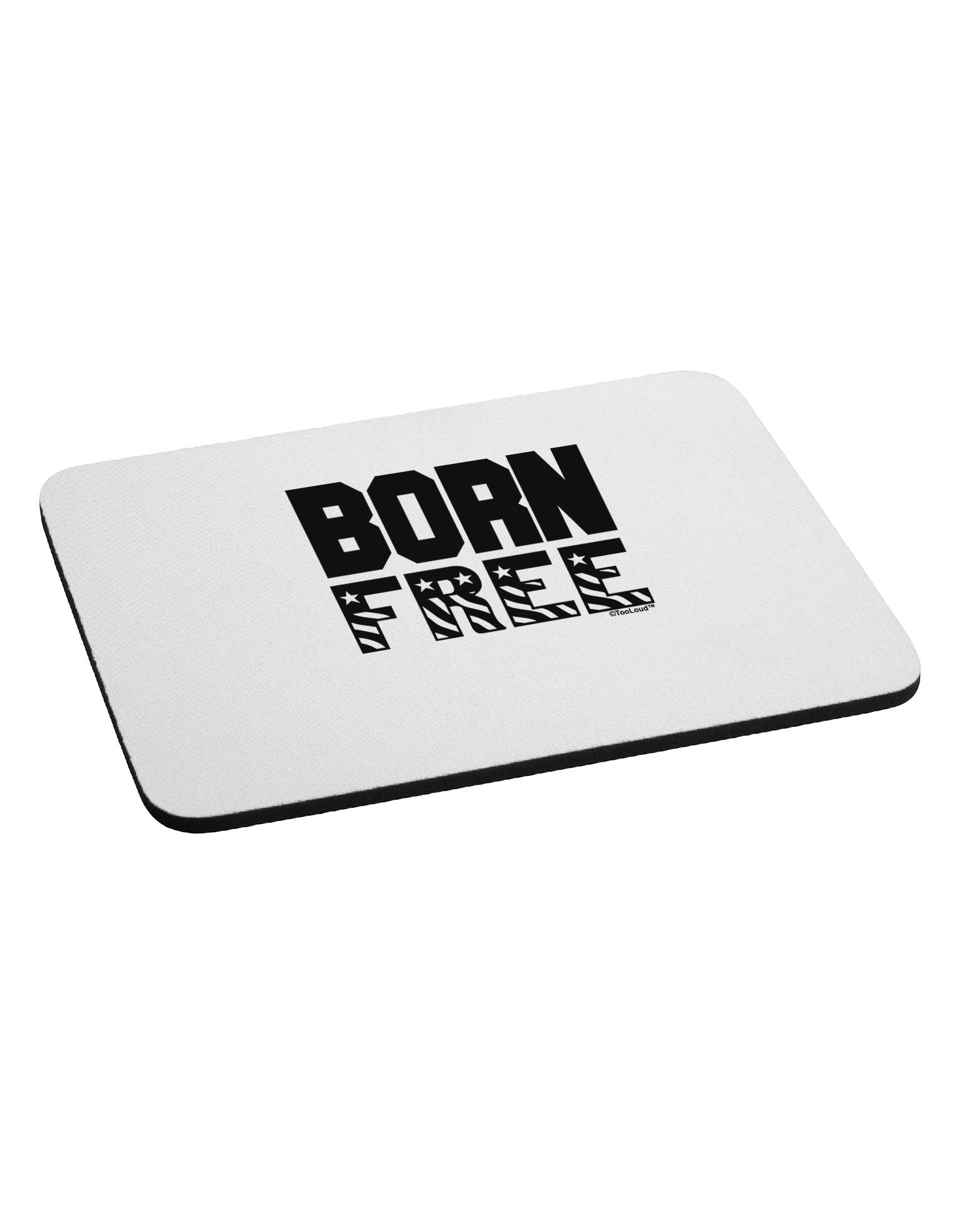 Born Free Mousepad by TooLoud-TooLoud-White-Davson Sales