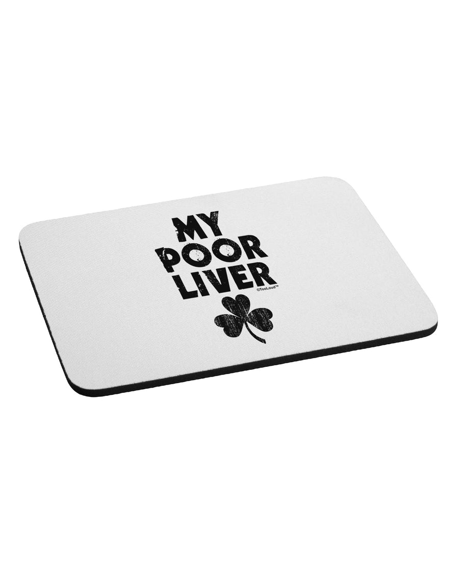 My Poor Liver - St Patrick's Day Mousepad by TooLoud-TooLoud-White-Davson Sales