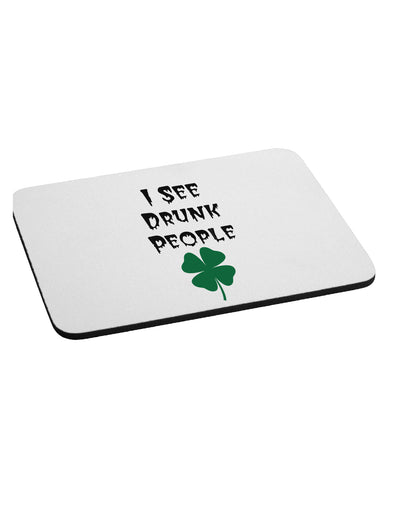 I See Drunk People Funny Mousepad by TooLoud-TooLoud-White-Davson Sales