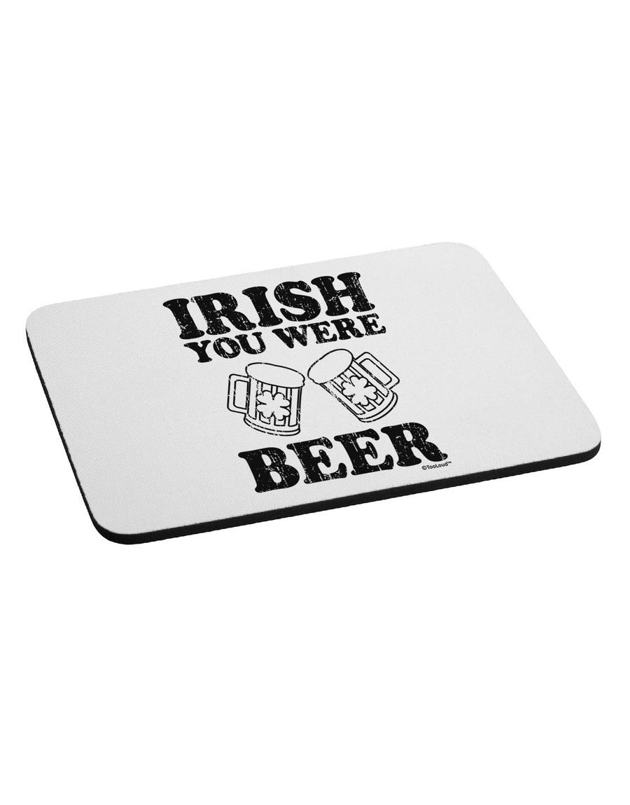 Irish You Were Beer Mousepad by TooLoud-TooLoud-White-Davson Sales