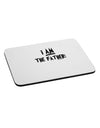 I Am The Father Mousepad by TooLoud-TooLoud-White-Davson Sales