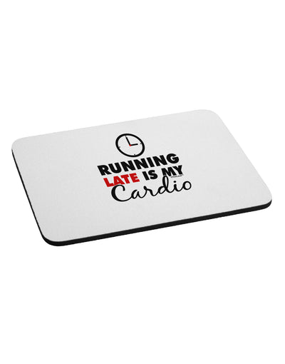 Running Late Is My Cardio Mousepad-TooLoud-White-Davson Sales