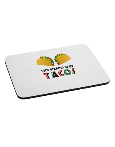 Stop Staring At My Tacos Mousepad-TooLoud-White-Davson Sales