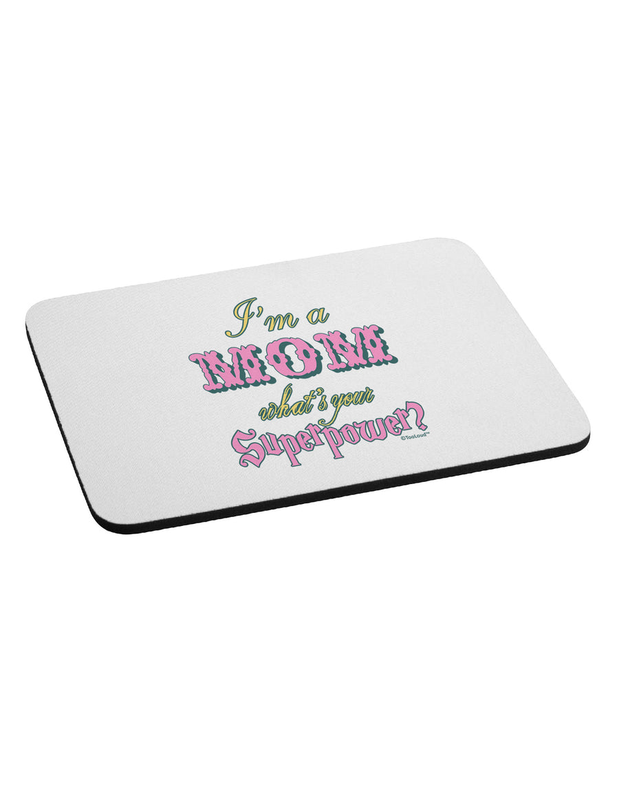 I'm a Mom - What's Your Superpower - Pink Mousepad by TooLoud-Hats-TooLoud-White-Davson Sales